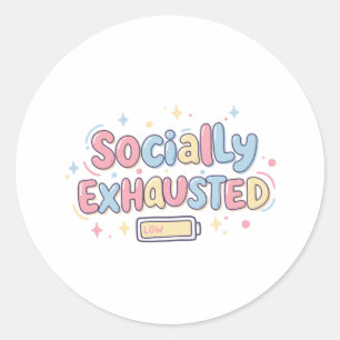 Sticker Rond Socialement épuisée