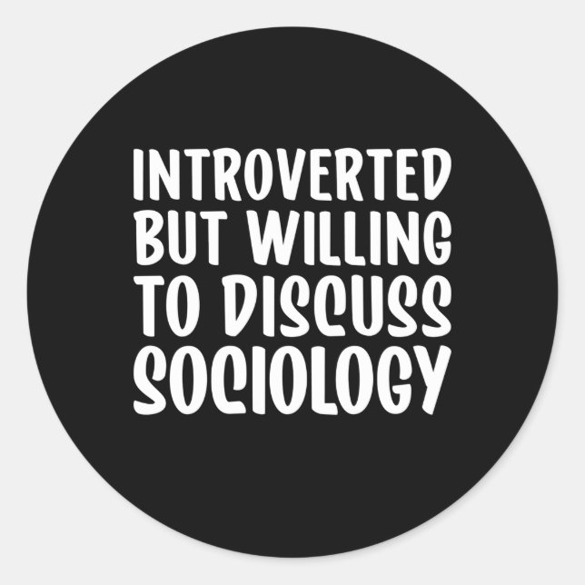 Sticker Rond Sociologie, Mais Prêt À Discuter De Sociologie (Devant)