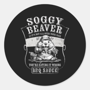 Sticker Rond Soggy Beaver Bbq Sauce Drôle Manger Pour Les Amate