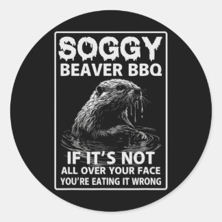 Sticker Rond Soggy Beaver Bbq Si ce n'est pas fini