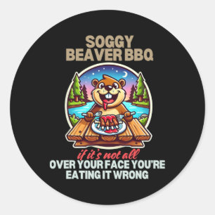 Sticker Rond Soggy Beaver Bbq Si ce n'est pas tout sur votre vi