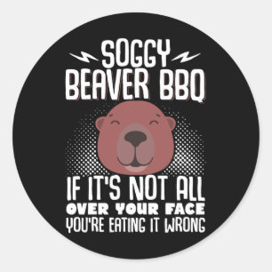 Sticker Rond Soggy Beaver Bbq Si ce n'est pas tout sur votre vi
