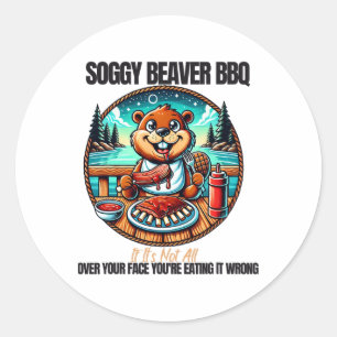 Sticker Rond Soggy Beaver Bbq Si ce n'est pas tout sur votre vi