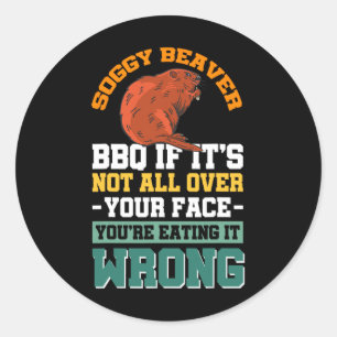 Sticker Rond Soggy Beaver Bbq Si ce n'est pas tout sur votre vi