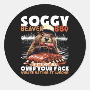 Sticker Rond Soggy Beaver Bbq Si ce n'est pas tout sur votre vi