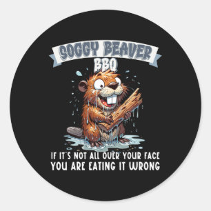 Sticker Rond Soggy Beaver Bbq Si ce n'est pas tout sur votre vi