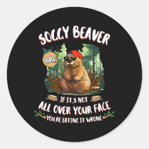 Sticker Rond Soggy Beaver Bbq Si ce n'est pas tout sur votre vi