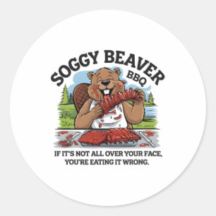 Sticker Rond Soggy Beaver Bbq Si ce n'est pas tout sur votre vi