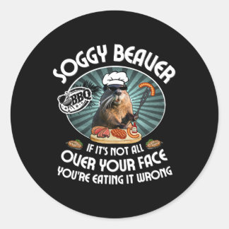 Sticker Rond Soggy Beaver Bbq Si ce n'est pas tout sur votre vi