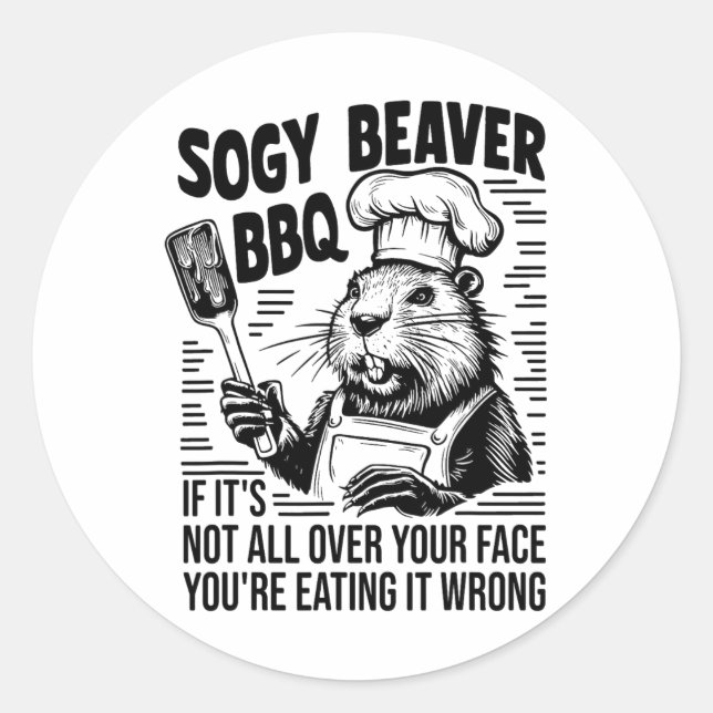 Sticker Rond Soggy Beaver Bbq Si ce n'est pas tout votre visage (Devant)