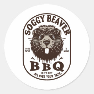 Sticker Rond Soggy Beaver Byrbecue Bbq Dirty Dirny Humour Beave