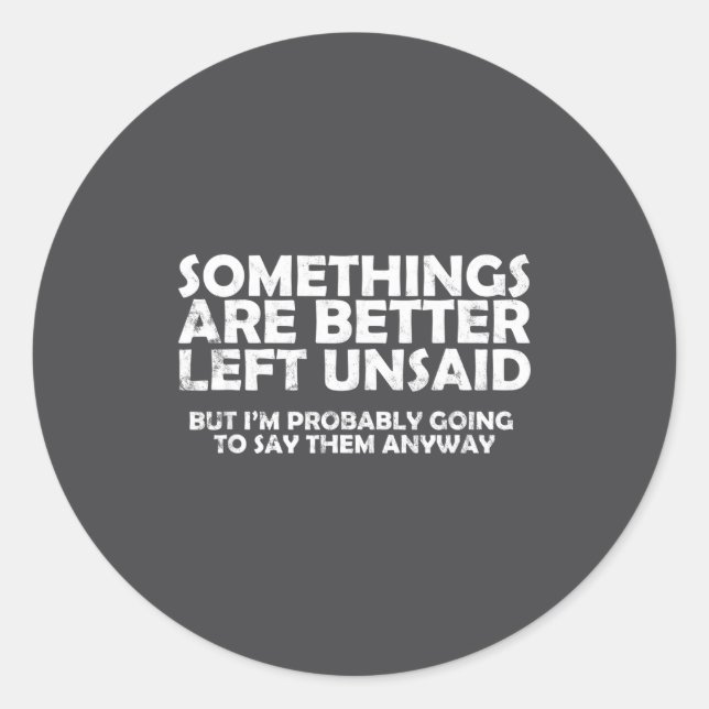 Sticker Rond Soings Are Better Left Unsaid Funny Sarcastic Quot (Devant)