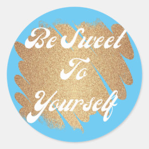 Sticker Rond Sois Douce Pour Toi-Même