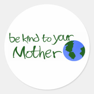 Sticker Rond Sois gentil Avec Ta Mère
