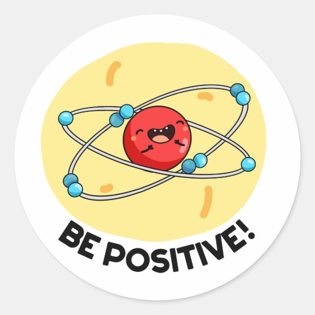 Sticker Rond Sois Positive Funny Physique Atom Pun (Devant)