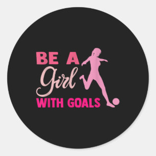 Sticker Rond Sois une fille avec des objectifs I Football pour