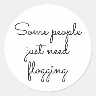 Sticker Rond Some people just need flogging