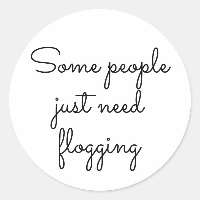Sticker Rond Some people just need flogging (Devant)