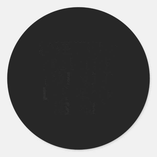 Sticker Rond Some Things Are Better Left Alone Like Me For Inst (Devant)