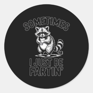 Sticker Rond Sometimes i just be fartin farting raccoon funny 