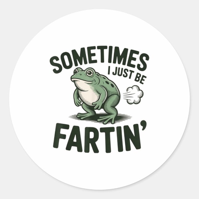 Sticker Rond Sometimes I Just Be Fartin' Frog Humor Funny Fart  (Devant)