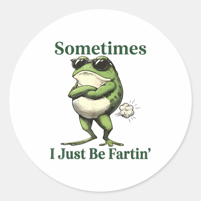 Sticker Rond Sometimes I Just Be Fartin' Frog Humor Men Woman  (Devant)