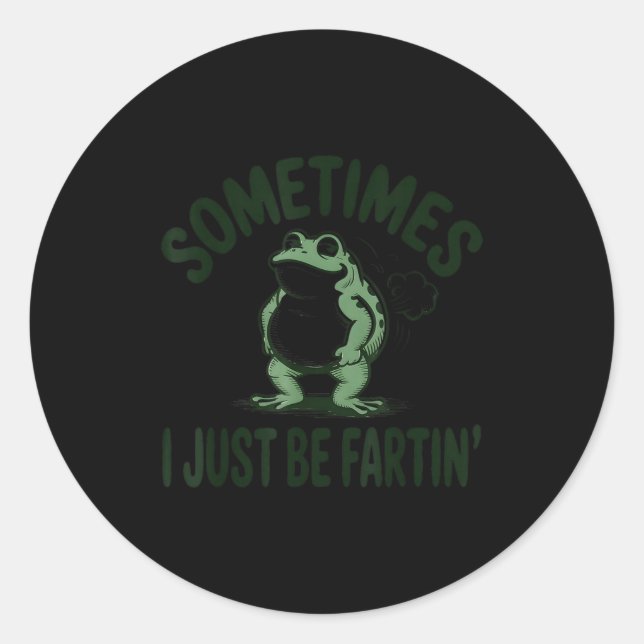 Sticker Rond Sometimes I Just Be Farting Frog Humor Funny Fart  (Devant)
