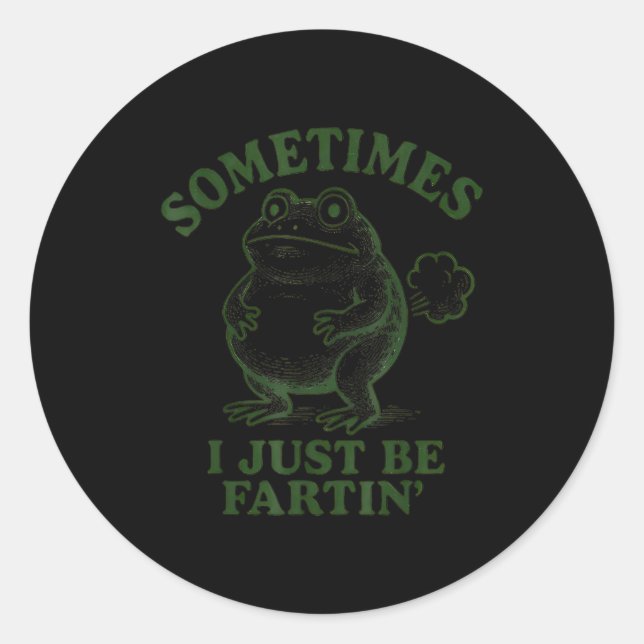 Sticker Rond Sometimes I Just Be Farting Funny Frog  (Devant)