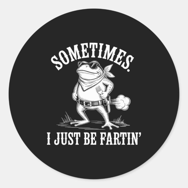 Sticker Rond Sometimes I Just Be Farting Funny Frog  (Devant)