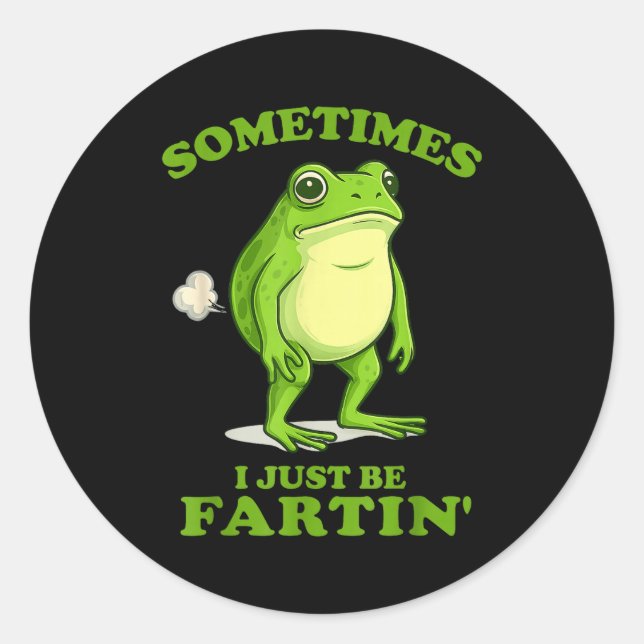 Sticker Rond Sometimes I Just Be Farting Funny Frog  (Devant)