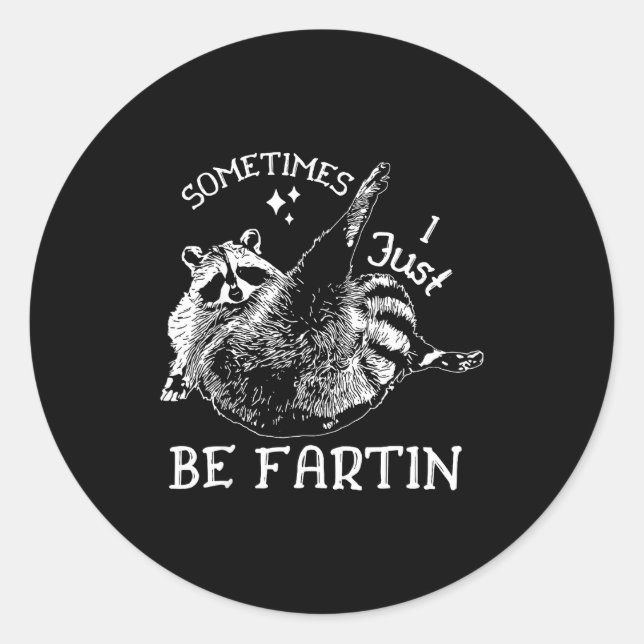 Sticker Rond Sometimes I Just Be Farting Funny Raccoon Humor Gr (Devant)