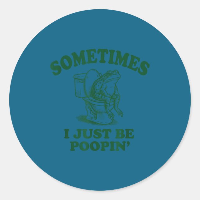 Sticker Rond Sometimes I Just Be On' Funny Frog  (Devant)