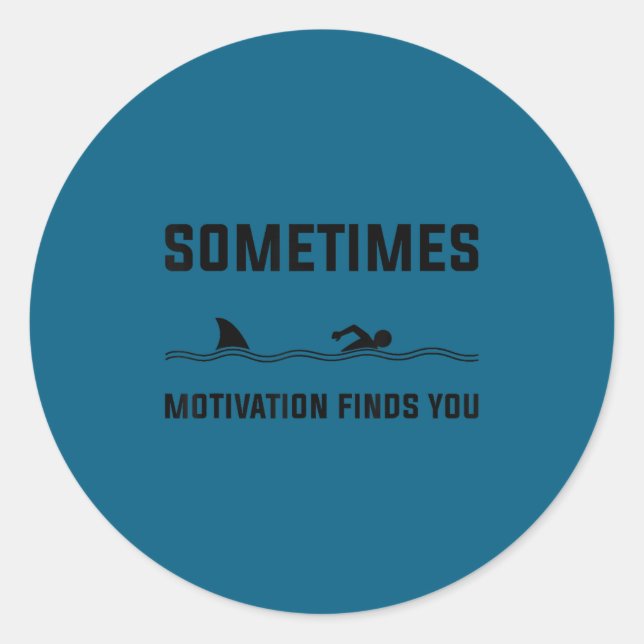 Sticker Rond Sometimes Motivation Finds You Swimming Shark Moti (Devant)