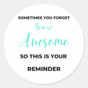 Sticker Rond Sometimes You Forget You're Awesome 2