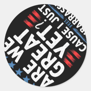 Sticker Rond Sommes-Nous Géniales Encore Parce Que Je Me Sens E