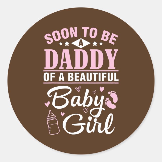Sticker Rond Soon To Be A Daddy Of A Beautiful Baby Girl (Devant)