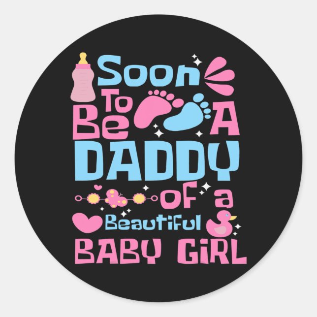 Sticker Rond Soon To Be A Daddy Of A Beautiful Baby Girl New (Devant)