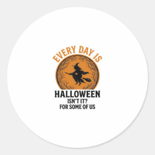 Sticker Rond Sorcière d'Halloween Chaque jour est Halloween Drô
