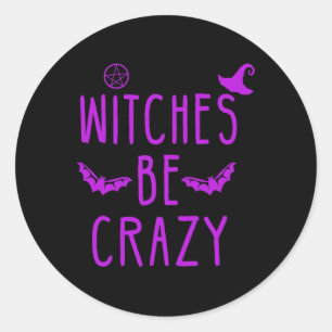 Sticker Rond Sorcières Soyez Fou Halloween Pour Crazy Psycho Wi