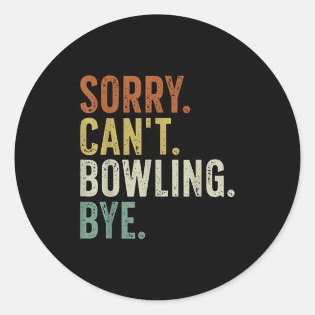 Sticker Rond Sorry Can't Bowling Bye  (Devant)