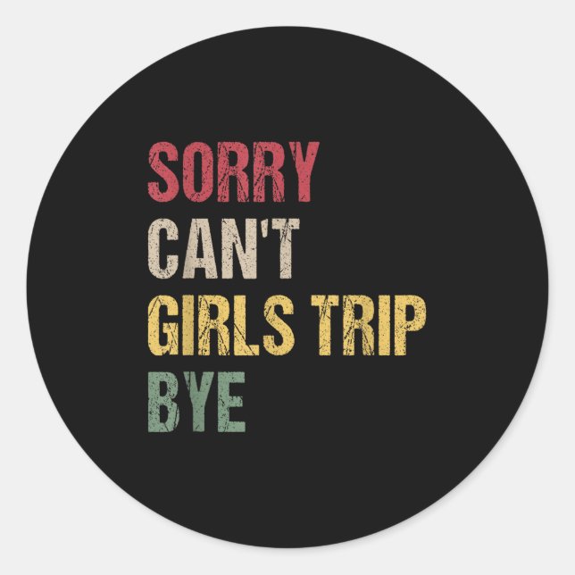 Sticker Rond Sorry Can't Girls Trip Bye Shirt  (Devant)
