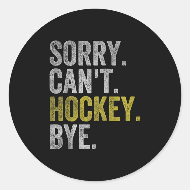 Sticker Rond Sorry Can't Hockey Bye Funny Hockey  (Devant)