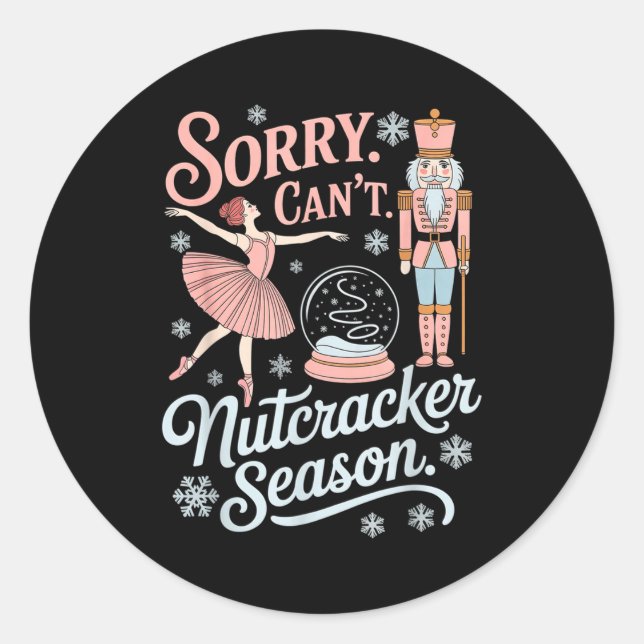 Sticker Rond Sorry Can't Nutcracker Season Funny Christmas Quot (Devant)