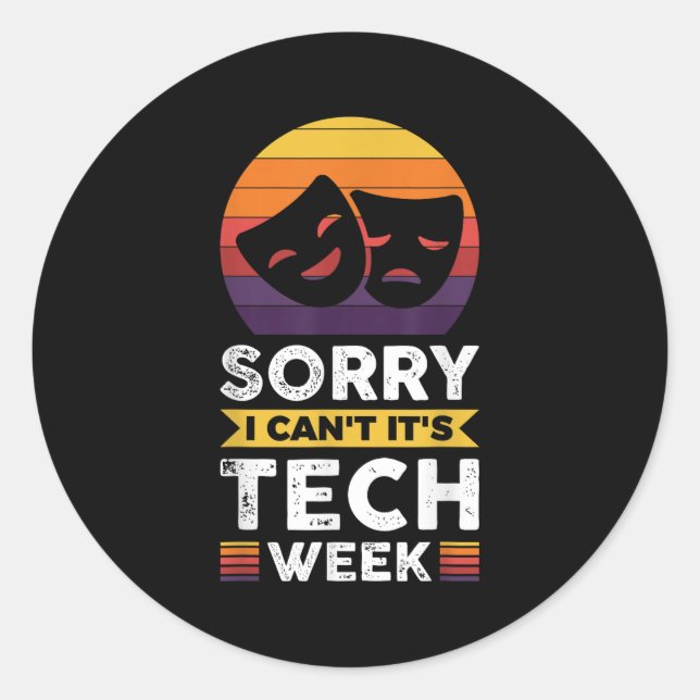 Sticker Rond Sorry I Can't It's Tech Week  (Devant)