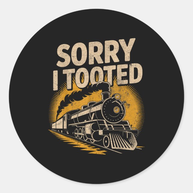 Sticker Rond Sorry I Tooted Locomotive Train Lovers Railroad Co (Devant)