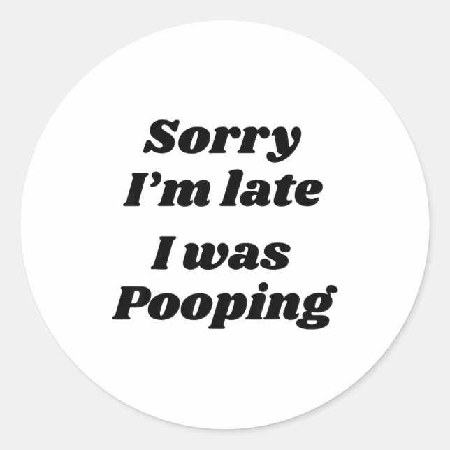 Sticker Rond Sorry I'm Late I Was Ong  (Devant)