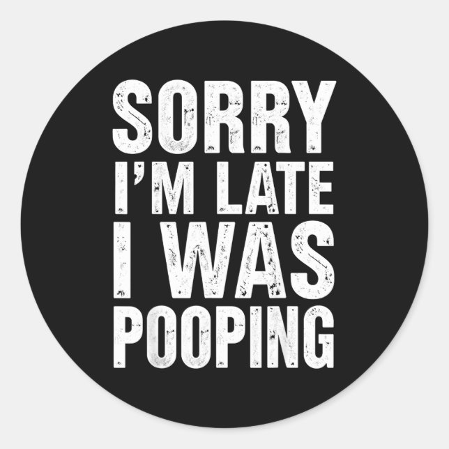 Sticker Rond Sorry I'm Late I Was Ong  (Devant)