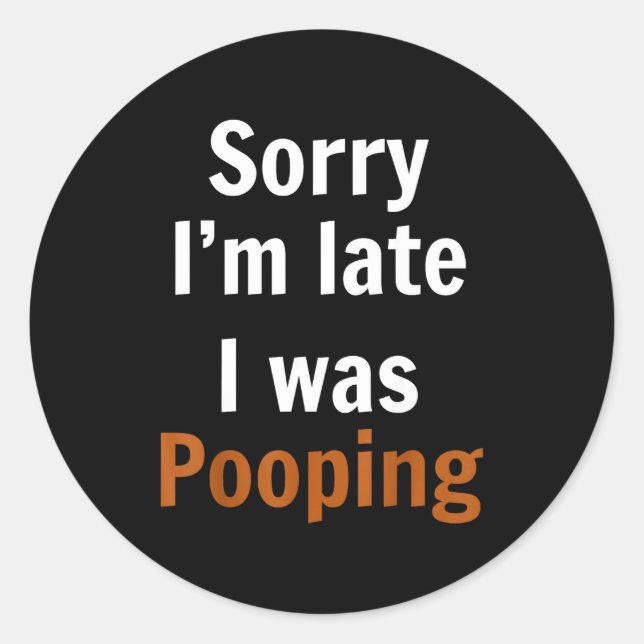 Sticker Rond Sorry I'm Late I Was Ong  (Devant)