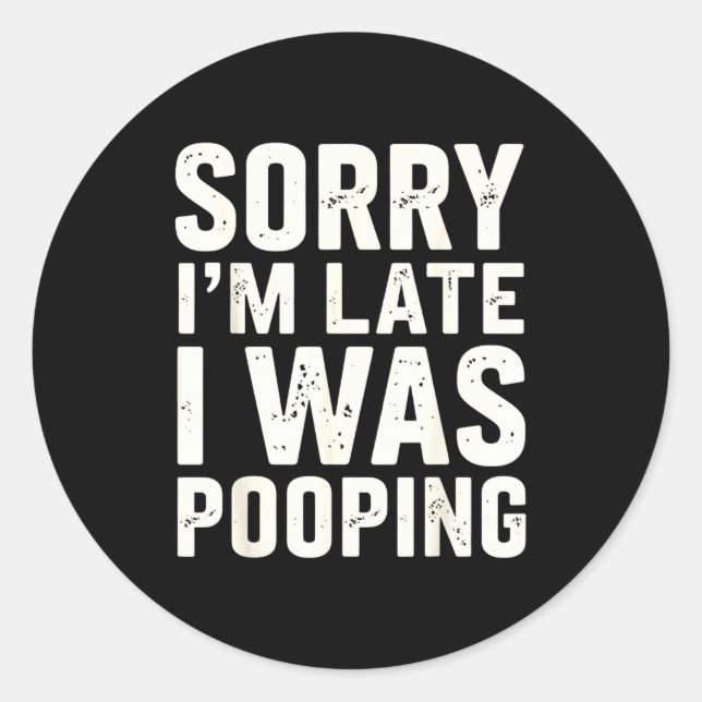 Sticker Rond Sorry I'm Late I Was Ong  (Devant)