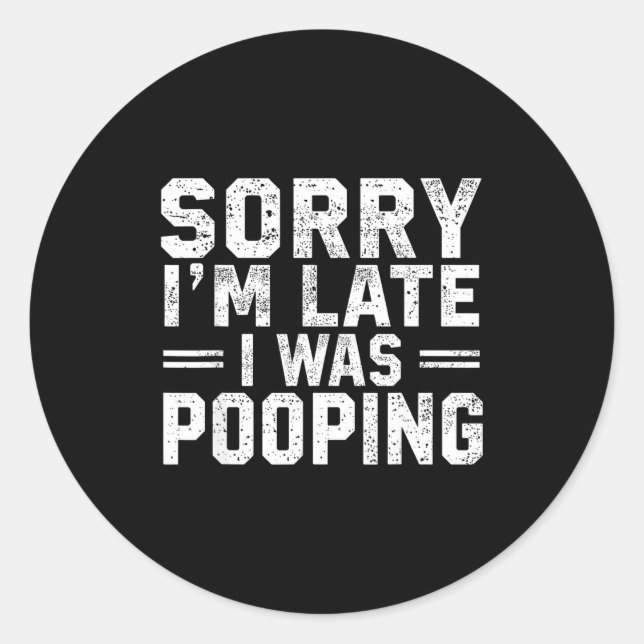 Sticker Rond Sorry I'm Late I Was Ong  (Devant)